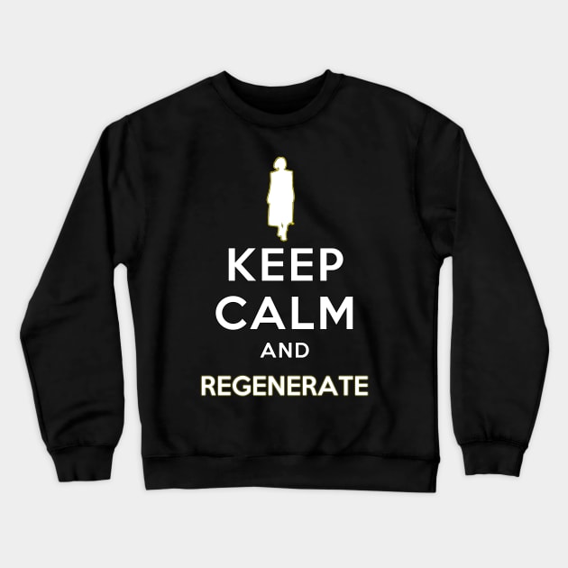 Keep Calm And Regenerate Crewneck Sweatshirt by Gallifrey1995